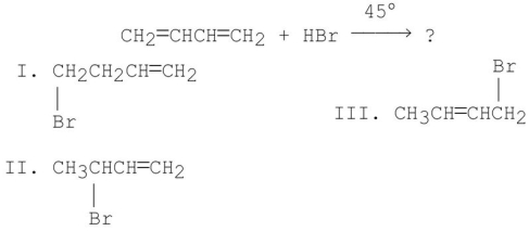 What is/are the product(s) from the following reaction?   A) I only B) II only C) III only D) I and II E) II and III