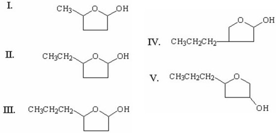 Which of the following is the cyclic hemiacetal formed from 4-hydroxyheptanal?   A) I B) II C) III D) IV E) V