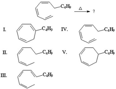 What is the product of the following 1,7-hydrogen shift?   A) I B) II C) III D) IV E) V