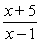 Find the domain of the expression.   A)  all real numbers B)  all real numbers except x = 1 C)  all real numbers except x = -5 D)  all real numbers except x = -5 and x = 1 E)  x = -5 or x = 1