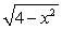 Find the domain of x in the expression   A)    B)    C)    D)    E)   