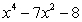 Write the polynomial   as the product of factors that are irreducible over the rationals. A)    B)    C)    D)    E)   