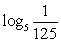Evaluate the logarithm   without using a calculator. A)    B)    C)    D)    E)   