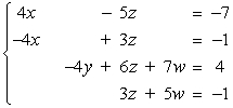 Write the system of linear equations represented by the augmented matrix.(Use variables x, y, z, and w.)    A)    B)    C)    D)    E)   