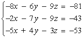 Use matrices to solve the system of equations (if possible) .Use Gaussian elimination with back-substitution or Gauss-Jordan elimination.   A)  x = -6, y = 2, z = 5 B)  x = 6, y = 2, z = 5 C)  x = 6, y = -2, z = 5 D)  x = -2, y = -6, z = -5 E)  no solution