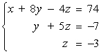 Determine whether the two systems of linear equations yield the same solutions.If so, find the solutions using matrices.     A)  x = -2, y = 8, z = -3 B)  x = 2, y = -8, z = -3 C)  x = -8, y = -3, z = -2 D)  x = 8, y = -3, z = -2 E)  The systems yield different solutions.