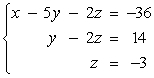 Determine whether the two systems of linear equations yield the same solutions.If so, find the solutions using matrices.     A)  x = -2, y = 8, z = -3 B)  x = 2, y = -8, z = -3 C)  x = -8, y = -3, z = -2 D)  x = 8, y = -3, z = -2 E)  The systems yield different solutions.