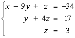 Determine whether the two systems of linear equations yield the same solutions.If so, find the solutions using matrices.     A)  x = -2, y = 5, z = 3 B)  x = 2, y = -5, z = 3 C)  x = -5, y = 3, z = -2 D)  x = 5, y = 3, z = -2 E)  The systems yield different solutions.