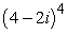 Use the Binomial Theorem to expand the complex number.Simplify your result.   A)  -112 - 384i B)  -112 + 384i C)  112 - 384i D)  112 + 384i E)  256