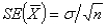The size of a sample can be selected by first determining the desired standard error and then using the formula   to calculate n.