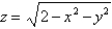   ,where   S consists of the hemisphere   and the disk   in the   -plane. A)    B)    C)    D)    E)   