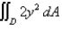 Evaluate the double integral.   ,   is triangular region with vertices   .