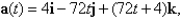 Find the velocity and position vectors of an object with acceleration   initial velocity   and initial position  