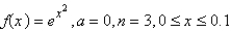 Approximate by a Taylor polynomial with degree n at the number a.   A)    B)    C)    D)    E)   