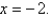 Find the volume of the solid obtained by rotating the region bounded by   and   about the line  