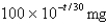 The half-life of cesium -137 is 30 years.Suppose we have a 150-mg sample.Find the mass that remains after   years. A)    B)    C)    D)    E)   