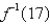 Assume that is a one-to-one function. (a) If   ,what is   ? (b) If   ,what is   ? A)    B)    C)    D)    E)   