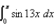 Express the integral as a limit of sums.Then evaluate the limit.  