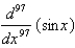 Find the given derivative by finding the first few derivatives and observing the pattern that occurs.   A)    B)    C)    D)    E)  None of these