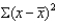 The value of the sum of the squared deviations from the mean, i.e.,   must always be A) less than the mean B) negative C) either positive or negative depending on whether the mean is negative or positive D) at least zero