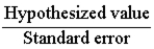 <strong>The general t statistic can be written as:</strong> A)t = B)t = C) t = D) t =