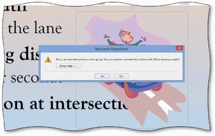  -Clicking the Yes button in the dialog box in the accompanying picture ____. A)  changes the color effects of the picture B)  changes the formatting of the picture C)  converts the picture to a drawing object D)  opens a new dialog box