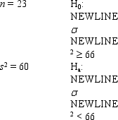 Exhibit 11-8   -Refer to Exhibit 11-8. If the test is to be performed at 95% confidence, the critical value(s)  from the table is(are)  A) 10.9823 and 36.7897 B) 33.9244 C) 12.3380 D) 43.7729