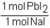  Which of the following conversion factors would allow one to calculate the amount of PbI<sub>2</sub> produced from a given amount of NaI in the following unbalanced reaction? Pb(NO<sub>3</sub>) <sub>2</sub> + Nal  \rarr  Pbl<sub>2</sub> + NaNO<sub>3</sub> A)    B)    C)    D)    