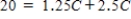 <strong>Suppose a cup of coffee at the campus coffee shop is $2.50 and a cup of hot tea is $1.25 and that a student's beverage budget is $20 per week.What is the algebraic expression of the budget?</strong> A) B) C) D)