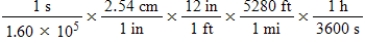 The average speed of oxygen molecules at 690°C is 1.60 × 10<sup>5</sup> cm/s.Which of the following calculations would convert this speed to units of miles per hour? A) ​   B)    C) ​   D)    E)   