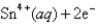 What is E°<sub>cell</sub> for the cell reaction 2Cr(s) + 3Sn<sup>4+</sup> (aq​) → 3Sn<sup>2+</sup>(aq) + 2Cr<sup>3+</sup> (aq​) ? Cr<sup>3+</sup><sup> </sup>(aq​) + 3e<sup>-</sup>  Cr(s) ; E° = -0.74V       ​ A) 0.89V B) -0.59V C)    D)    E) 0.59V