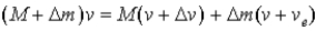 An exam paper contains the following equation for rocket propulsion:   )  The error in the equation is that,instead of (v + v<sub>e</sub>) ,the velocity of the fuel relative to the ground should be A) −v<sub>e</sub>. B) +v<sub>e</sub>. C) v − v<sub>e</sub>. D) v<sub>e</sub> − v. E) 2v<sub>e</sub>. 