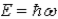 The ground state energy of a harmonic oscillator is A)    B)    C)    D) E = 0 E)    