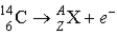 What value of Z (atomic number) and A (mass number) result in the following β-decay?   A) Z = 5;A = 14 B) Z = 4;A = 10 C) Z = 6;A = 14 D) Z = 7;A = 14 E) Z = 7;A = 13 