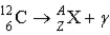 What value of Z (atomic number) and A (mass number) result in the following gamma decay?   A) Z = 5;A = 12 B) Z = 4;A = 8 C) Z = 7;A = 12 D) Z = 6;A = 12 E) Z = 6;A = 11 