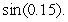 Use a linear approximation to estimate   A)  0 B)  0.23 C)  0.15 D)  0.07