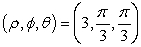 Convert the point   to rectangular coordinates (x,y,z) . A)    B)    C)    D)   