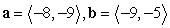 Determine whether the vectors a and b are parallel.   A)  parallel B)  not parallel