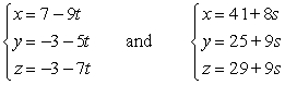 Find an equation of the plane containing the lines.   A)  18x + 25y - 41z = 174 B)  18x - 137y - 41z = 660 C)  -9x - 5y - 7z = -27 D)  The lines are skew.
