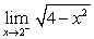 Find the limit or explain why it does not exist.   A)    B)    C)    D)  The limit does not exist; the function is not defined for   .