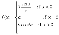 Determine the values of a and b that make f(x)  continuous.   Use   . A)    B)    C)    D)  No values of a and b will make f(x)  continuous.