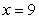 Determine if f is continuous at   from the right.   A)    , but   is continuous from the right B)    , so   is continuous from the right C)    , so   is not continuous from the right D)    , but   is not continuous from the right