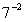 Convert   into fractional or root form. A)    B)  49 C)    D)  128
