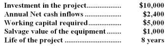 (Ignore income taxes in this problem. ) The following data pertain to an investment in equipment:   At the completion of the project,the working capital will be released for use elsewhere.Compute the net present value of the project,using a discount rate of 10%: A) $606 B) $8,271 C) $(1,729)  D) $1,729