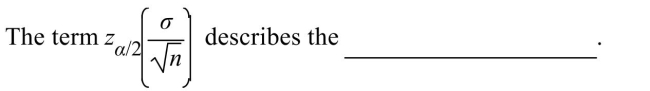 <strong> </strong> A) confidence interval B) maximum error of estimate C) unbiased estimator D) interval estimate <div style=padding-top: 35px> 