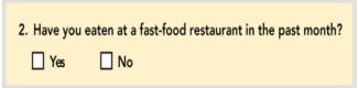   Figure 7-4: Question 2 -Consider Figure 7-4: Question 2,which was part of a Wendy's survey that assessed fast-food restaurant preferences among present and prospective consumers.Question 2 illustrates which type of question format? A)  dichotomous B)  open-ended C)  Likert scale D)  attitudinal E)  semantic differential