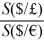 <strong>The euro-pound cross exchange rate can be computed as:</strong> A)S(€/£)= S($/£)× S(€/$) B)S(€/£)= C)S(€/£)= D)all of the options