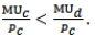 Assume MU<sub>c</sub><sub> </sub>and MU<sub>d</sub><sub> </sub>represent the marginal utility that a consumer gets from products C and D, the respective prices of which are P<sub>c</sub><sub> </sub>and P<sub>d</sub>. The consumer will increase his total utility from a specific money outlay by spending more on C and less on D if initially A)    B)    C)    D)   