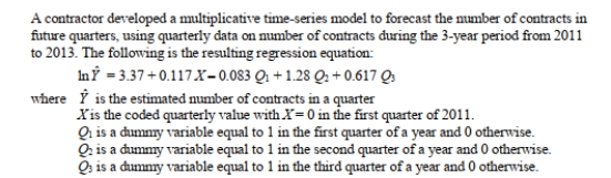 SCENARIO 16-14   -Referring to Scenario 16-14, using the regression equation, which of the following values Is the best forecast for the number of contracts in the second quarter of 2015? A)  144,212 B)  391,742 C)  1,238,797 D)  4,355,119