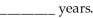 A freshly prepared sample of curium-243 undergoes 3312 disintegrations per second. After 8.00 yr, the activity of the sample declines to 2591 disintegrations per second. The half-life of curium-243 is A) 6.26 B) 32.6 C) 10.2 D) 1.36 E) 22.6